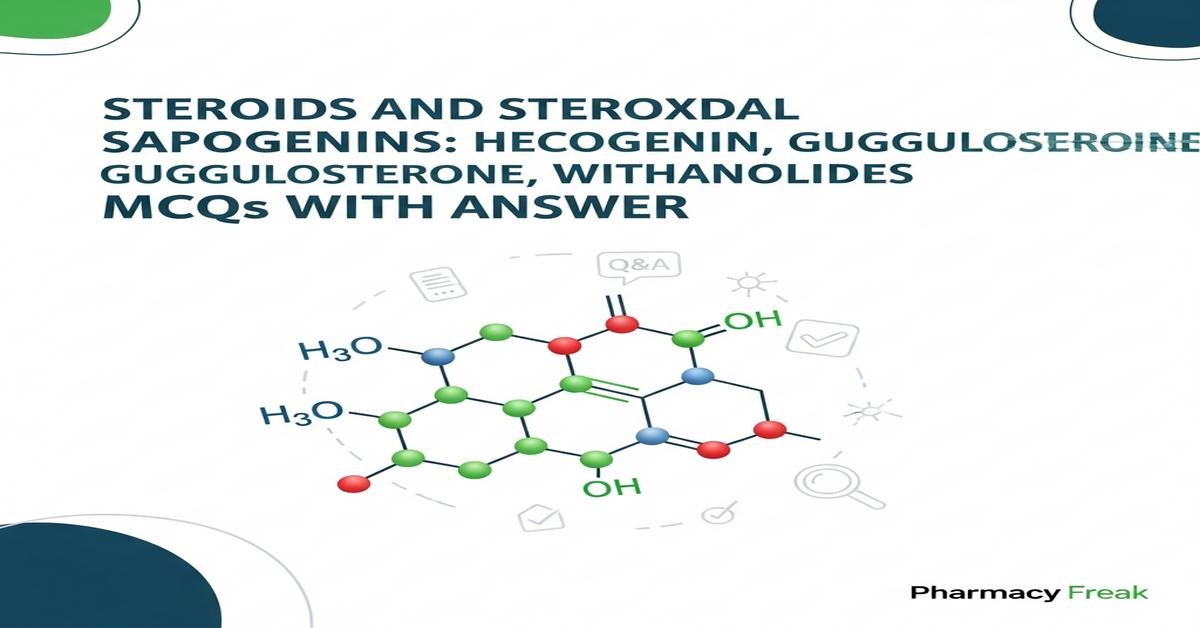 Steroids and steroidal sapogenins: hecogenin, guggulosterone, withanolides MCQs With Answer