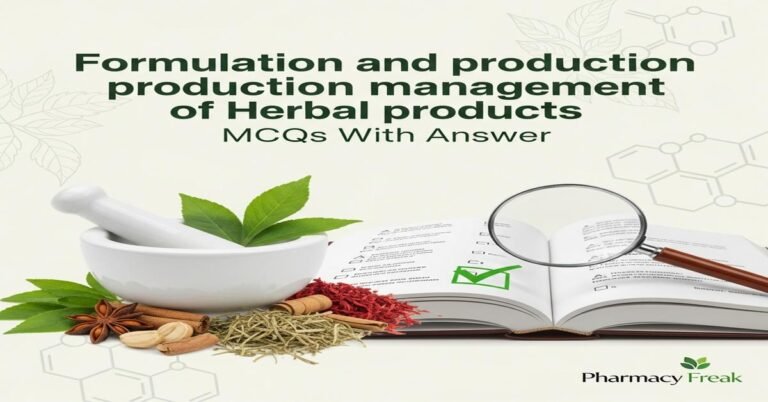 Formulation and production management of herbal products MCQs With Answer