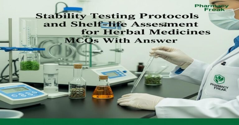 Stability testing protocols and shelf-life assessment for herbal medicines MCQs With Answer