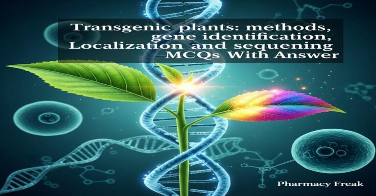 Transgenic plants: methods, gene identification, localization and sequencing MCQs With Answer