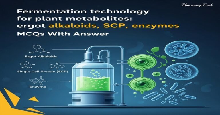 Fermentation technology for plant metabolites: ergot alkaloids, SCP, enzymes MCQs With Answer