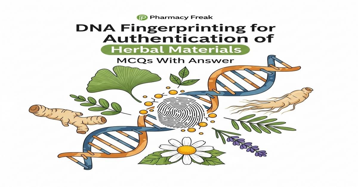 DNA fingerprinting for authentication of herbal materials MCQs With Answer