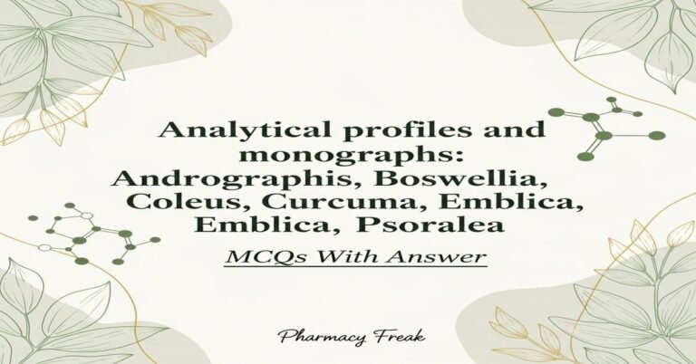 Analytical profiles and monographs: Andrographis, Boswellia, Coleus, Curcuma, Emblica, Psoralea MCQs With Answer