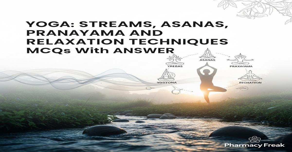 Yoga: streams, asanas, pranayama and relaxation techniques MCQs With Answer