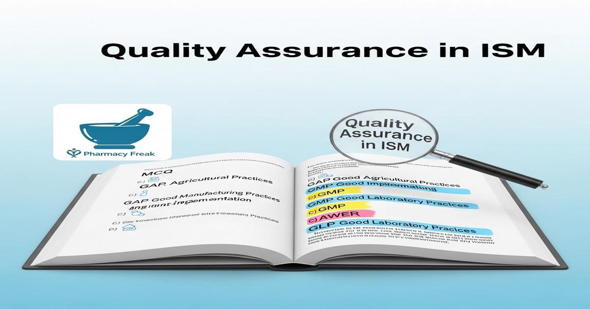 Quality assurance in ISM: GAP, GMP and GLP implementation MCQs With Answer