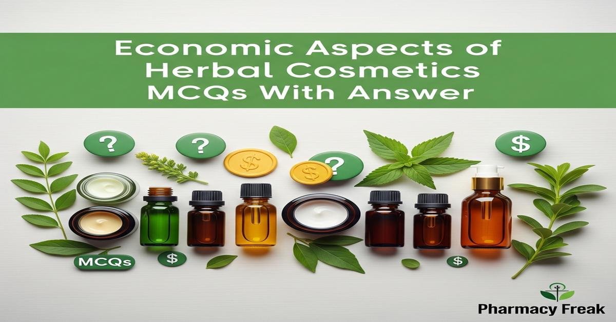 Economic aspects of herbal cosmetics MCQs With Answer