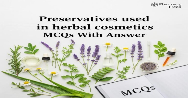 Preservatives used in herbal cosmetics MCQs With Answer