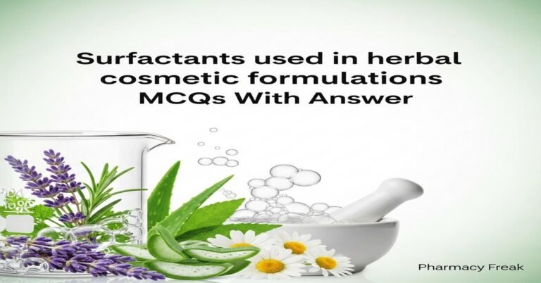 Surfactants used in herbal cosmetic formulations MCQs With Answer