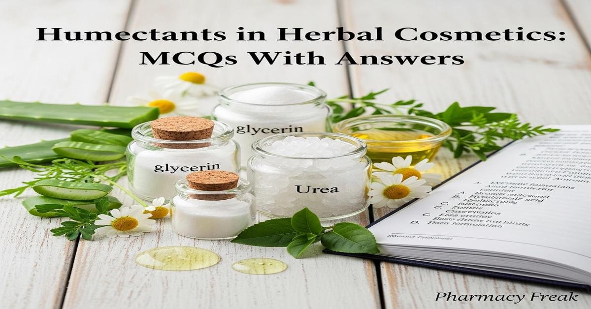 Humectants used in herbal cosmetic formulations MCQs With Answer