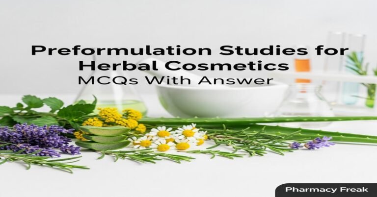 Preformulation studies for herbal cosmetics MCQs With Answer