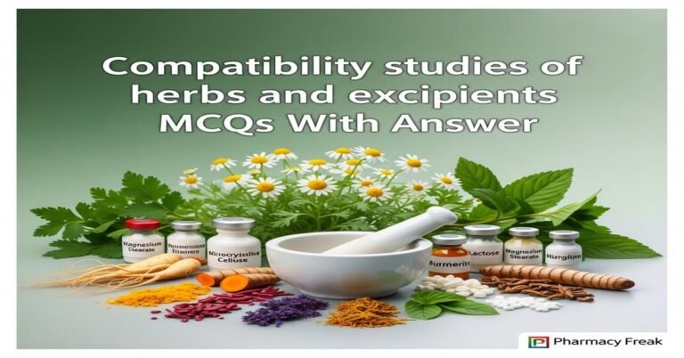 Compatibility studies of herbs and excipients MCQs With Answer