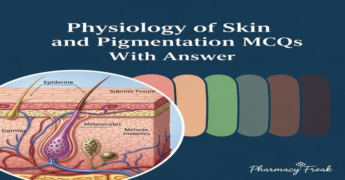 Physiology of skin and pigmentation MCQs With Answer