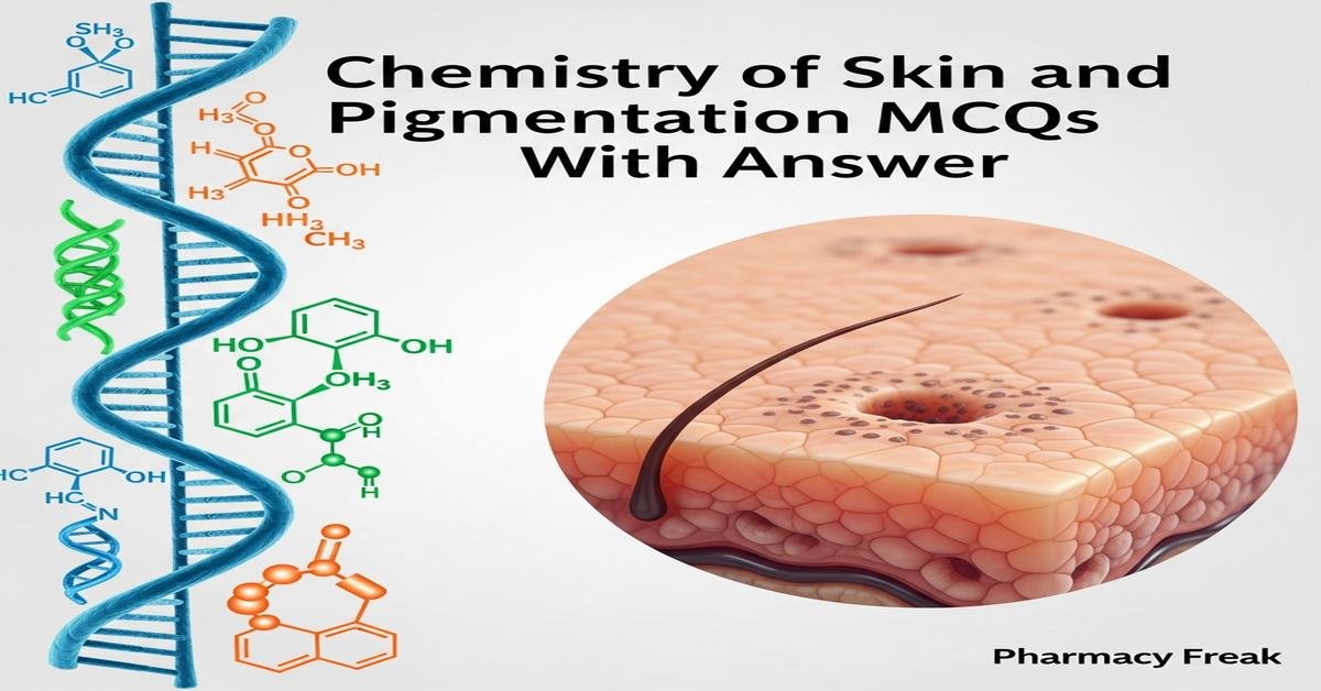 Chemistry of skin and pigmentation MCQs With Answer