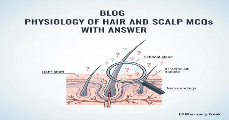 Physiology of hair and scalp MCQs With Answer