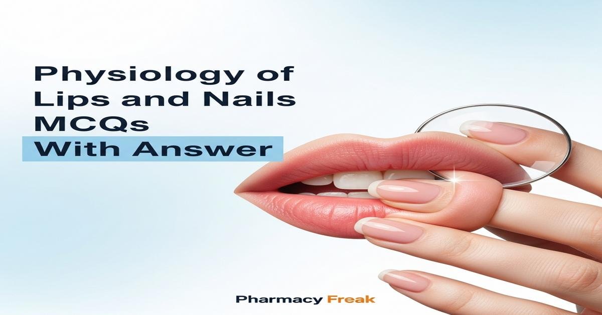Physiology of lips and nails MCQs With Answer