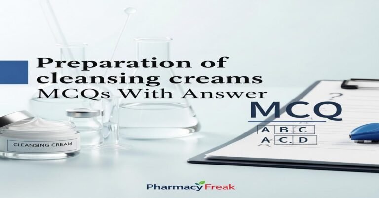 Preparation of cleansing creams MCQs With Answer