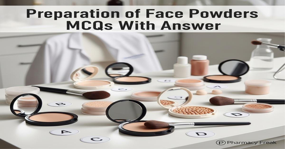 Preparation of face powders MCQs With Answer