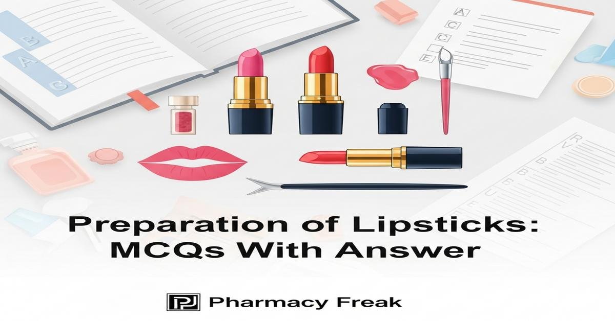 Preparation of lipsticks MCQs With Answer