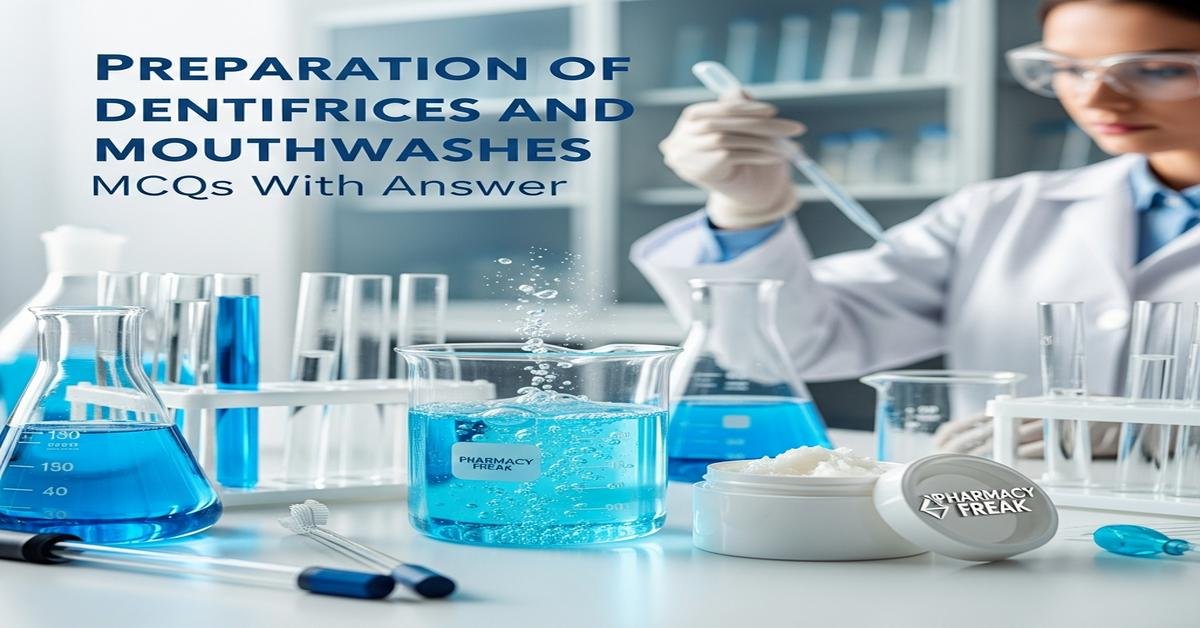 Preparation of dentifrices and mouthwashes MCQs With Answer