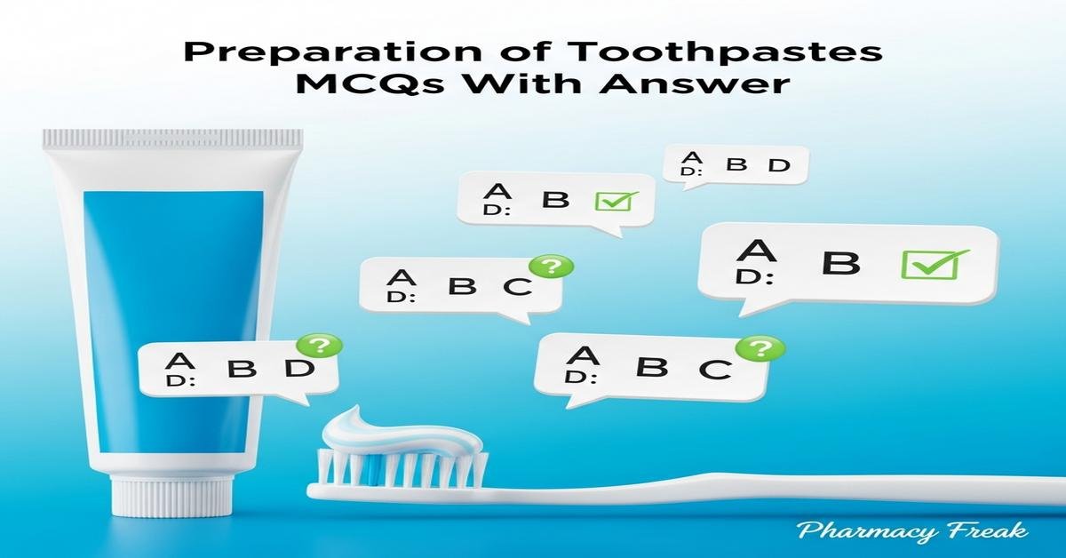 Preparation of toothpastes MCQs With Answer