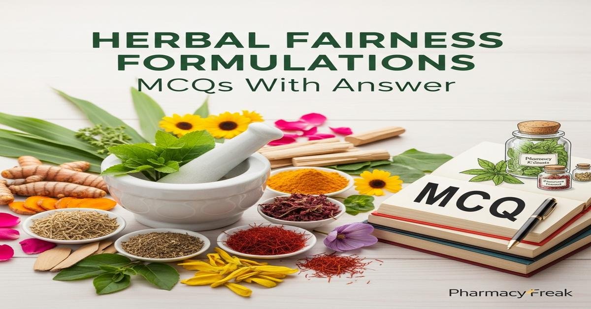 Herbal fairness formulations MCQs With Answer