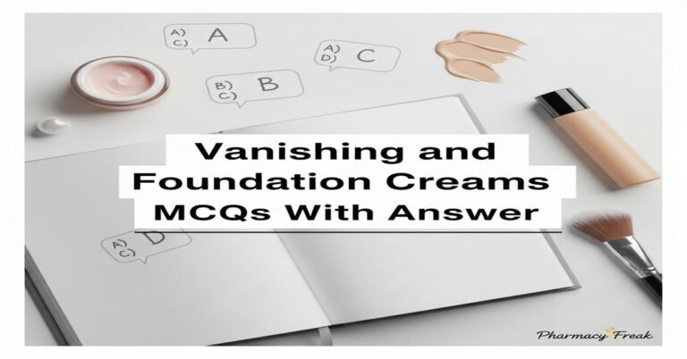 Vanishing and foundation creams MCQs With Answer