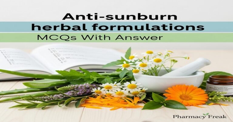 Anti–sunburn herbal formulations MCQs With Answer