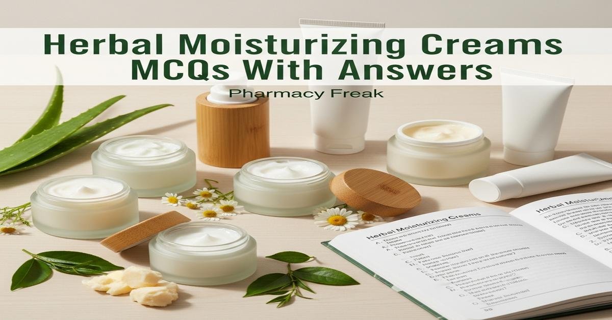 Herbal moisturizing creams MCQs With Answer