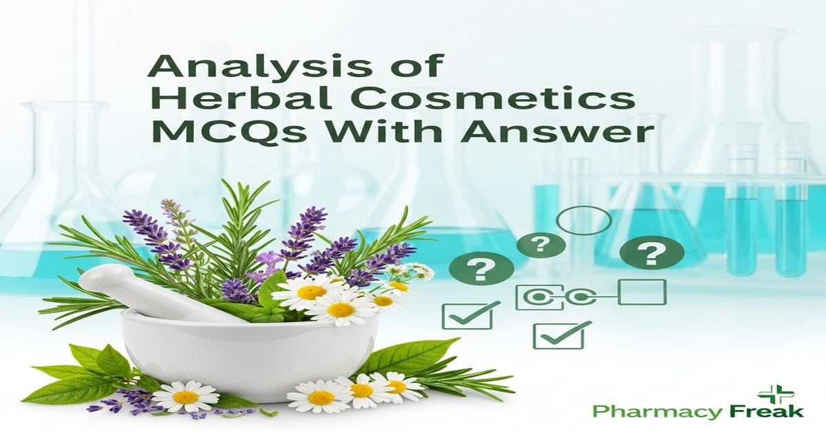 Analysis of herbal cosmetics MCQs With Answer