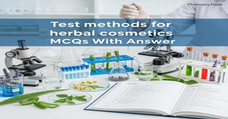 Test methods for herbal cosmetics MCQs With Answer