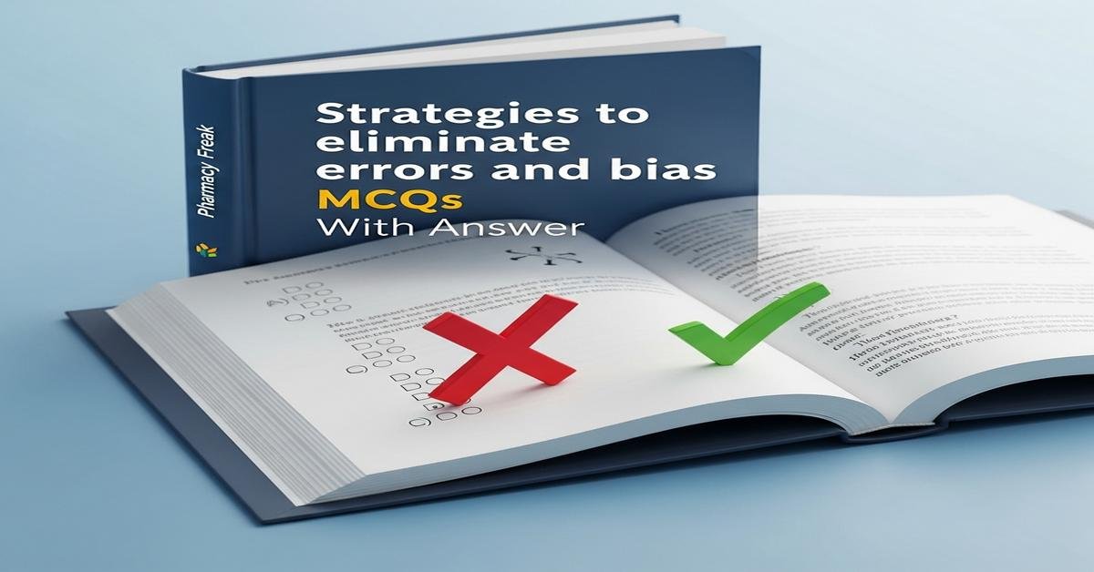 Strategies to eliminate errors and bias MCQs With Answer