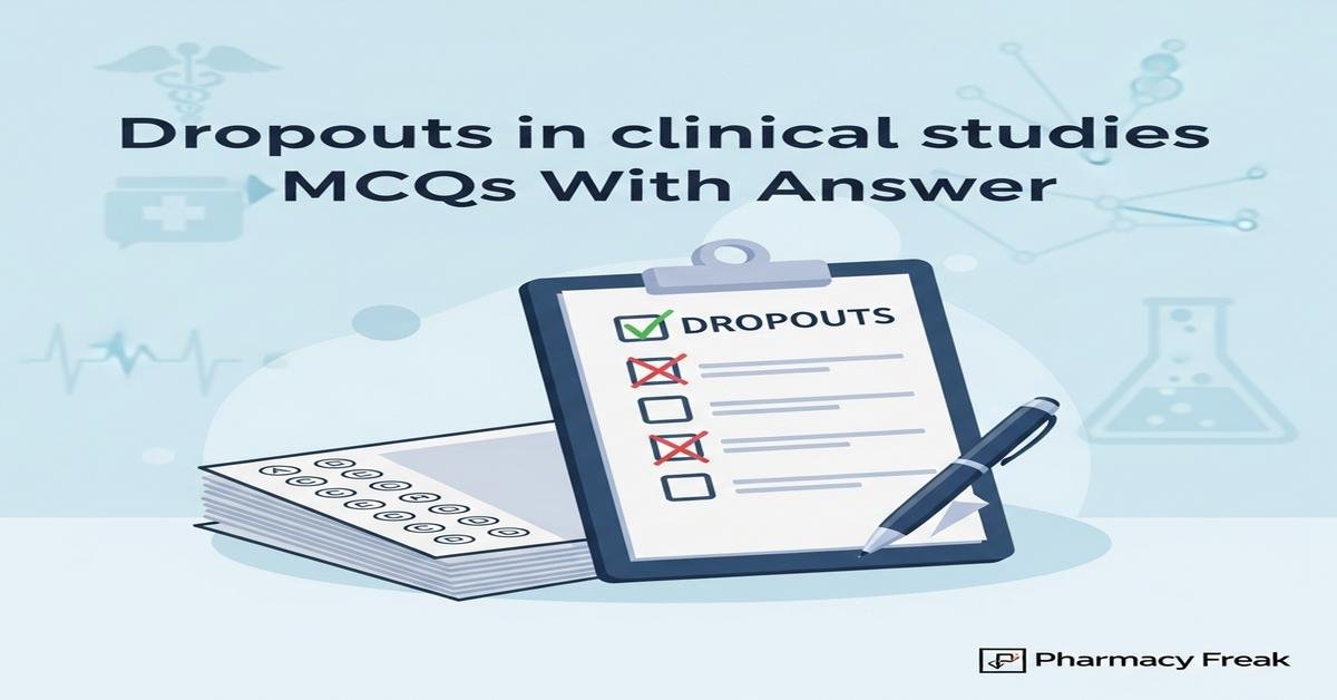 Dropouts in clinical studies MCQs With Answer