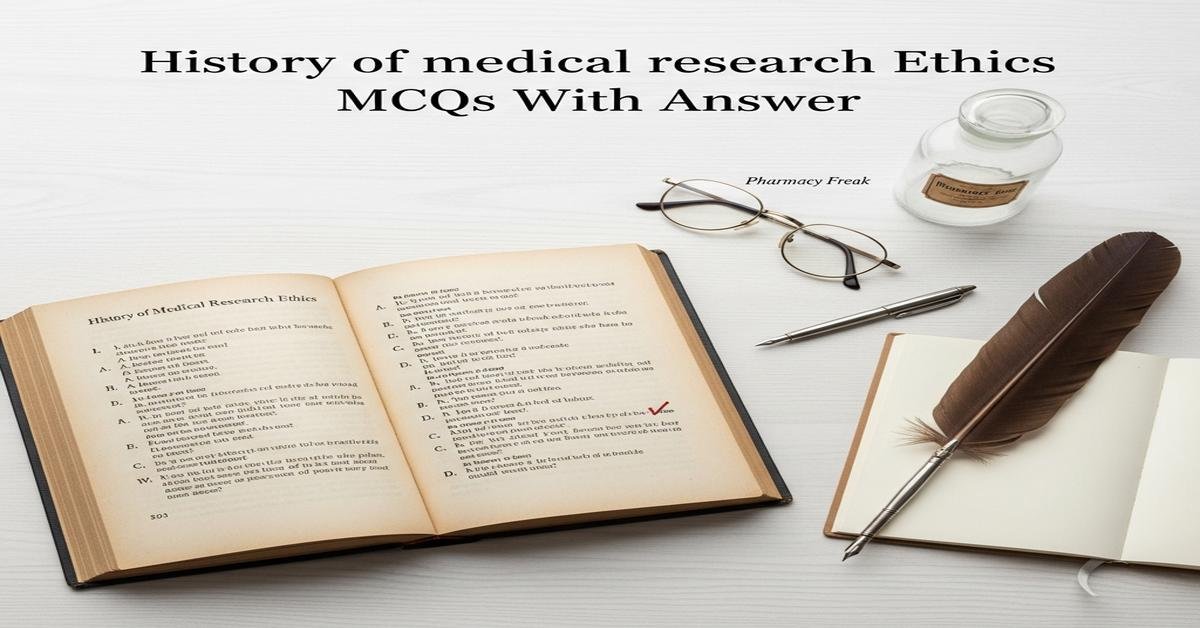 History of medical research ethics MCQs With Answer
