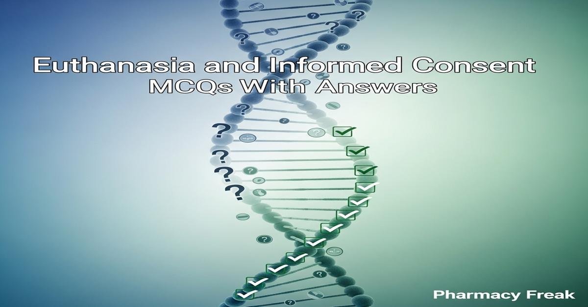 Euthanasia and informed consent MCQs With Answer