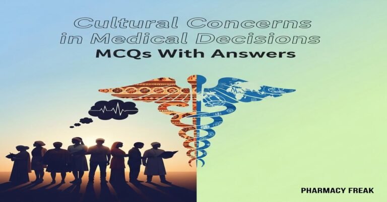 Cultural concerns in medical decisions MCQs With Answer