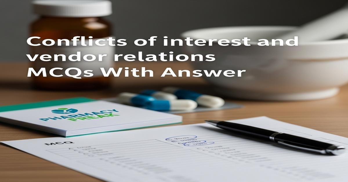 Conflicts of interest and vendor relations MCQs With Answer