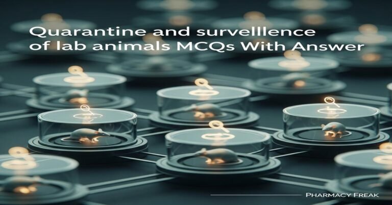 Quarantine and surveillance of lab animals MCQs With Answer