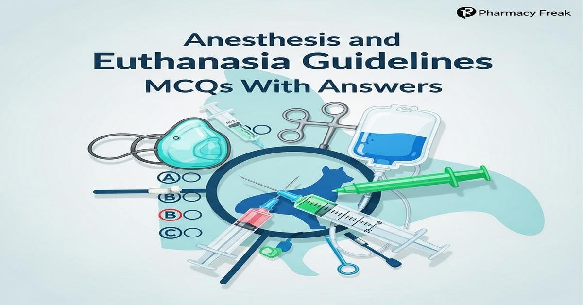 Anesthesia and euthanasia guidelines MCQs With Answer
