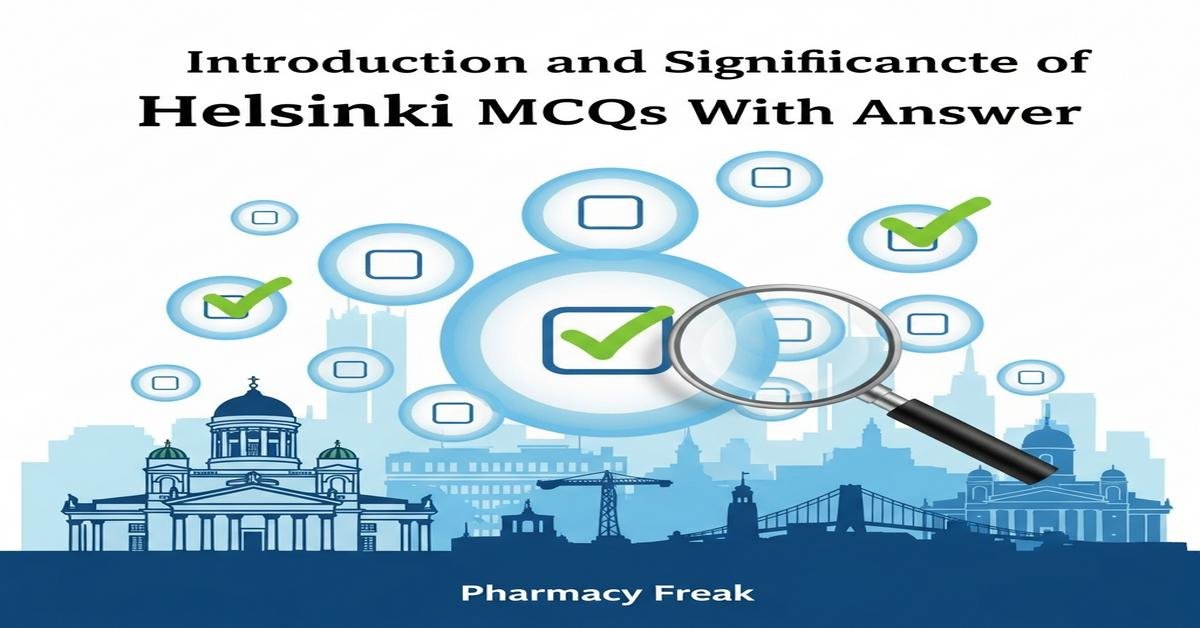 Introduction and significance of Helsinki MCQs With Answer
