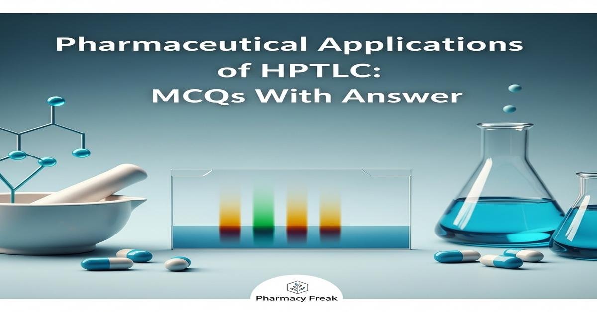 Pharmaceutical applications of HPTLC MCQs With Answer
