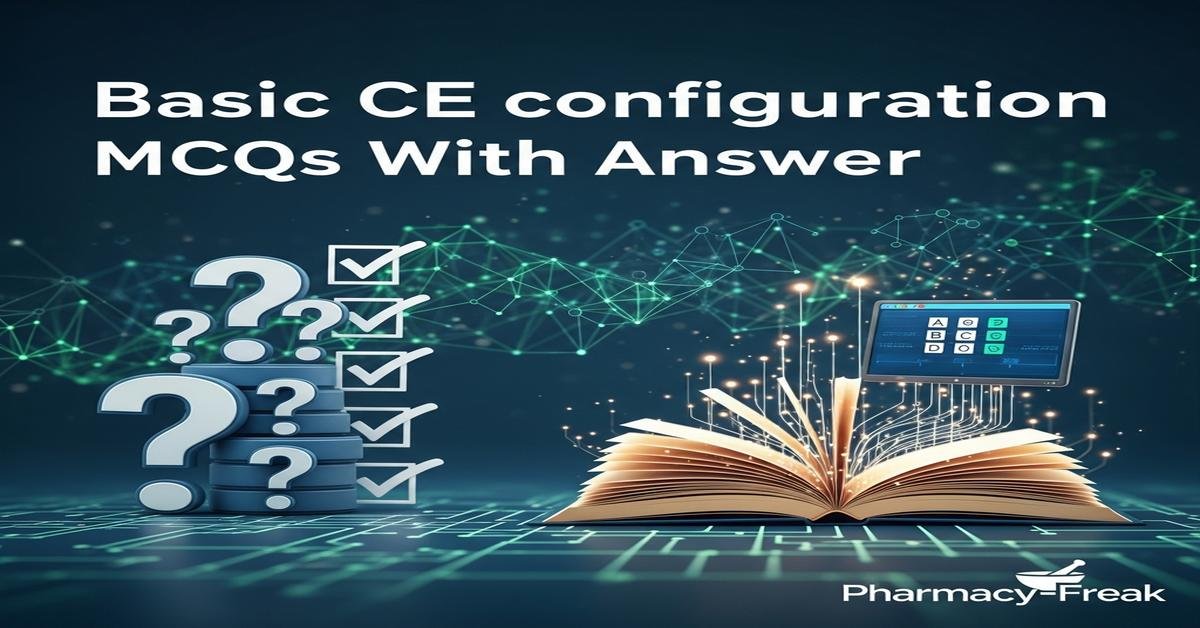 Basic CE configuration MCQs With Answer