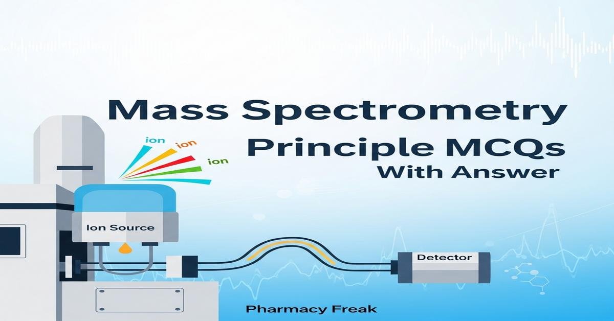 Mass spectrometry principle MCQs With Answer