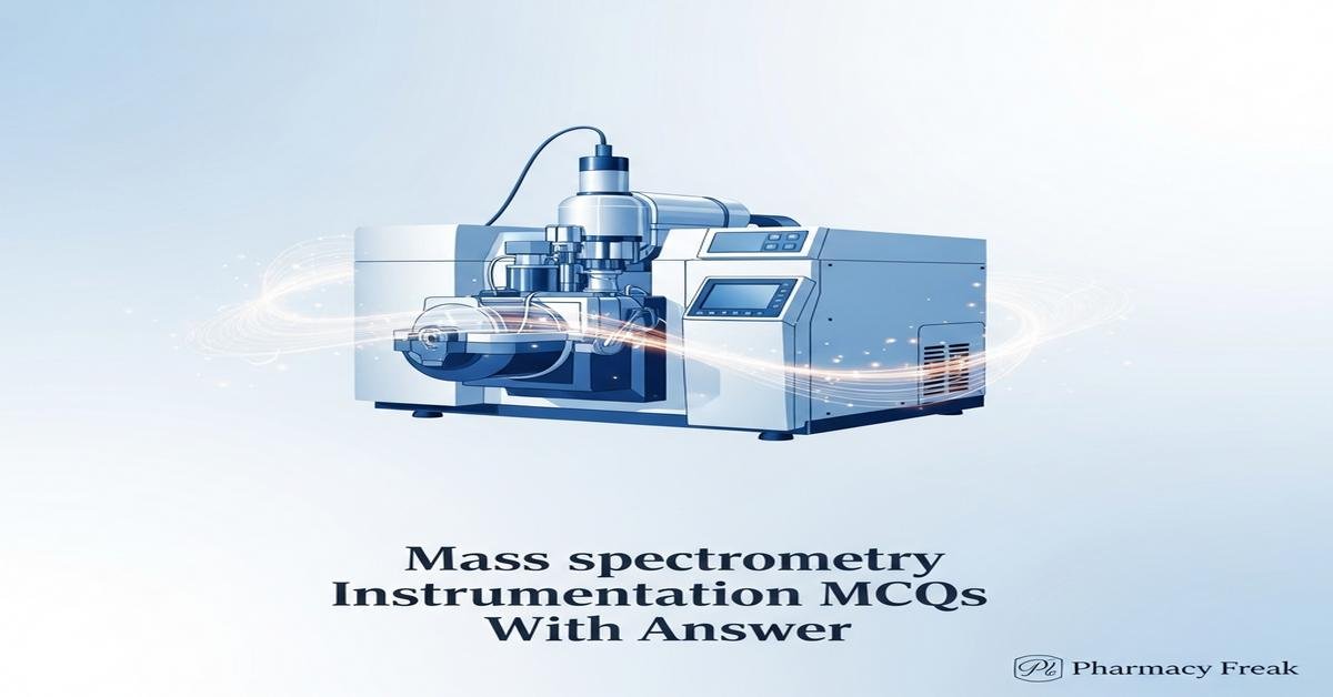 Mass spectrometry instrumentation MCQs With Answer
