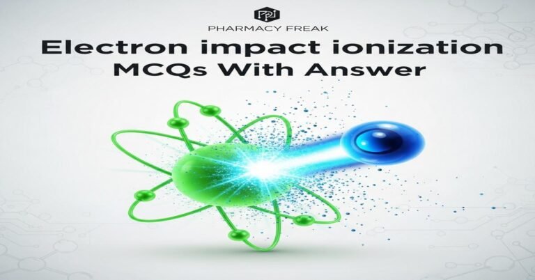 Electron impact ionization MCQs With Answer