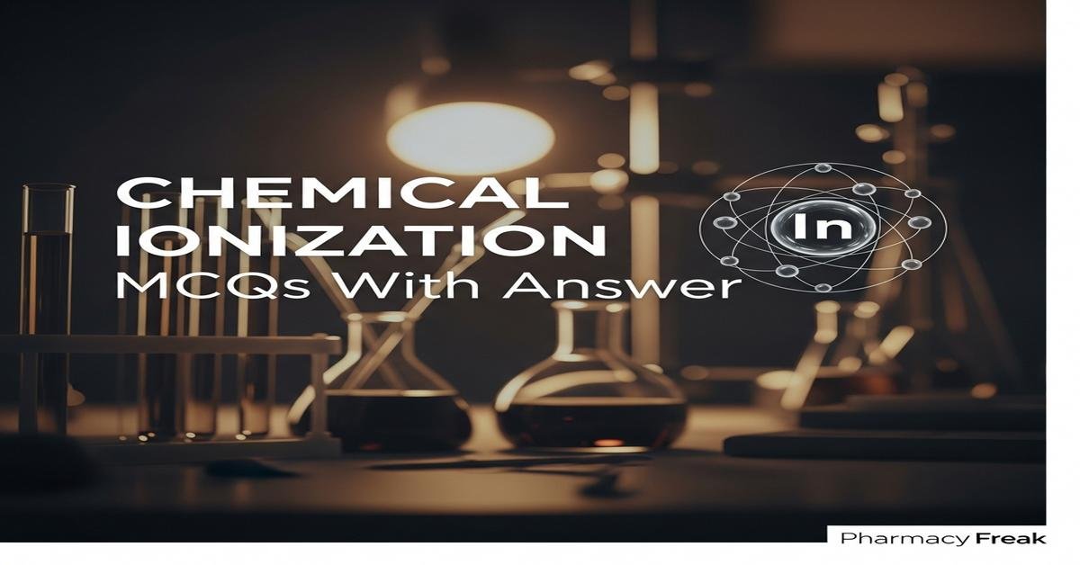 Chemical ionization MCQs With Answer
