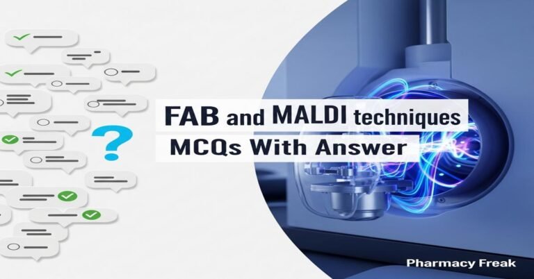 FAB and MALDI techniques MCQs With Answer
