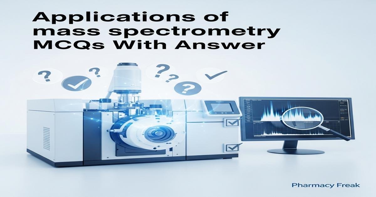 Applications of mass spectrometry MCQs With Answer
