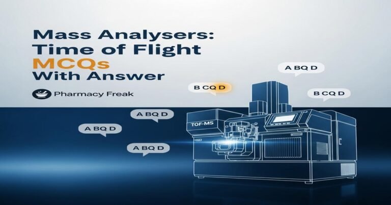 Mass analysers: Time of Flight MCQs With Answer