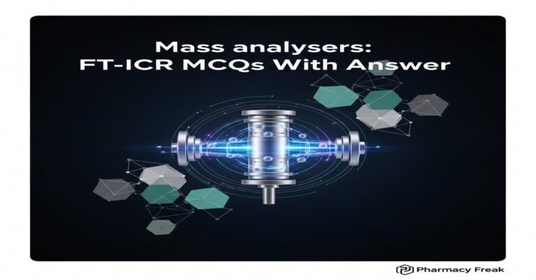 Mass analysers: FT-ICR MCQs With Answer
