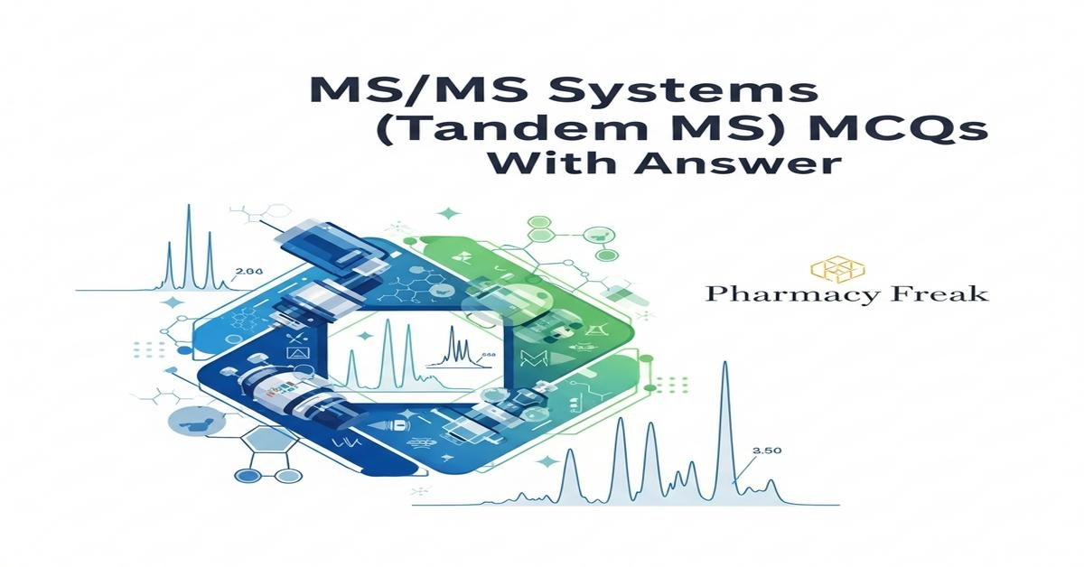 MS/MS systems (Tandem MS) MCQs With Answer